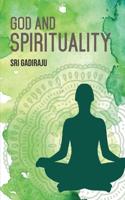 GOD and SPIRITUALITY: A Series of BODY MIND and GOD