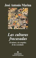 Las Culturas Fracasadas: El Talento y La Estupidez de Las Sociedades