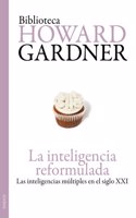 La inteligencia reformulada: Las inteligencias multiples en el siglo XXI