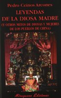 Leyendas de la diosa madre : y otros mitos de diosas y mujeres de los pueblos de China