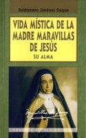 Vida mistica de la Madre Maravillas de Jesus: Su alma (Grandes firmas Edibesa) (Spanish Edition)