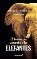 El hombre que susurraba a los elefantes (NARRATIVA) (Spanish Edition)