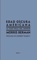 Edad Oscura Americana: La Fase Final del Imperio = Dark Ages America