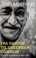 Fra Gandhi til Greenham Common: Om civil ulydighed og ikke-vold