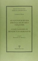 Ad Alfonsum Regem Epistola de Duobus Tarquiniis / Confutationes in Benedictum Morandum