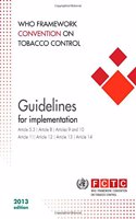 WHO framework convention on tobacco control: guidelines for implementation of article 5.3, articles 8 to 14