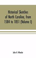 Historical sketches of North Carolina, from 1584 to 1851 (Volume I)