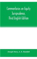 Commentaries on equity jurisprudence, Third English Edition