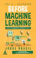 Before Machine Learning - Volume 2: Calculus for A.I - The Fundamental Mathematics for Data Science and Artificial Intelligence (Grayscale Indian Edition)