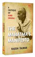 The Mahatmaâ€™s Manifesto: A Critique of Hind Swaraj - History of Indian Nationalism | Political Thought | Moral and Ethical Philosophy | Cultural Studies