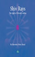 Shiv Rays - The Light of Divinity Within