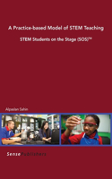 A Practice-based Model of STEM Teaching: STEM Students on the Stage (SOS)™