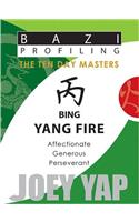 Bing (Yang Fire): Affectionate, Generous, Perseverant