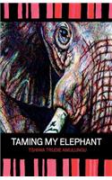 Taming My Elephant