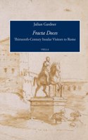 Fracta Doces: Thirteenth-Century Insular Visitors to Rome