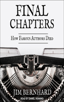Final Chapters Lib/E: How Famous Authors Died