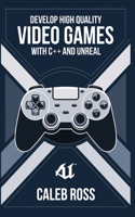 Develop High Quality Video Games with c++ and Unreal