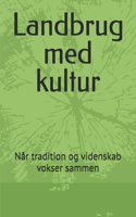 Landbrug med kultur
