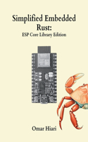 Simplified Embedded Rust: ESP Core Library Edition(Simplified Embedded Rust)