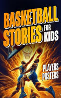 Inspirational Short Basketball Stories for Kids: 31 Illustrated Tales of Basketball Heroes and History with Motivational Lessons on Teamwork, Resilience and Success + Printable Basketball Star Post