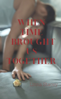 When time brought us together: A journey of love and second chances . Romantic love story drama for adults, finding love and self-forgiveness