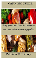 Canning Guide: Easy practical book to pressure and water bath canning guide