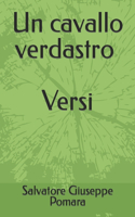 Un cavallo verdastro. E altre poesie