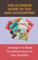 Ultimate Guide To Tax And Accounting: Strategies To Make Tax Season Easy For Your Business: Tax Accounting Types