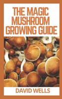 The Magic Mushroom Growing Guide