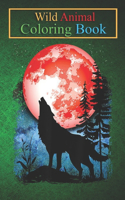 Wild Animal Coloring Book For Kids: Wolf Howling Red Blood Moon Galaxy Star Night Lunar Eclipse An Coloring Book Featuring Beautiful Forest Animals, Birds, Plants and Wildlife for Stre