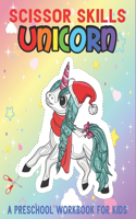 Scissor Skills Unicorn: A Preschool Workbook For Kids Cut And Paste Book For Ages 3-5