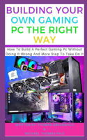 Building Your Own Gaming PC the Right Way