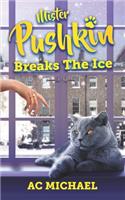 Mister Pushkin Breaks The Ice (Large Print Edition)