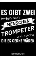 Es Gibt Zwei Arten Von Menschen Trompeter Und Solche Die Es Gerne Wären Notizbuch: A5 Notizbuch KARIERT für Trompetenspieler - Originelles Geschenk für Trompeter, Blasmusiker, Dirigenten, Musiker - Orchester - Planer für Bandproben