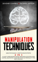 Manipulation Techniques: Dark Psychology & How to Analyze People 2 in 1 A Guide to Speed Reading People, Persuasion, Deception, Mind Control, Negotiation, Human Behavior, NL