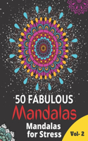 50 Fabulous Mandalas Mandalas for Stress Vol -2