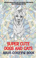 Super Cute Dogs and Cats - Adult Coloring Book - Portuguese Water Dogs, Scottish Straight, Irish Terriers, Raas, Otterhounds, and more