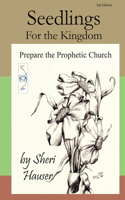 Seedlings for the Kingdom: Prepare the Prophetic Church