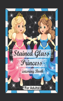 Stained Glass Princess Coloring Book For Adults: Contains Various Stained Glass Princess Relaxing antistress and to improve your pencil grip for Adults.