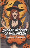 Bad Ass Witches of Halloween: Punk Coloring Extravaganza(Spellbinding Realm of Our Halloween-Based Coloring Book)