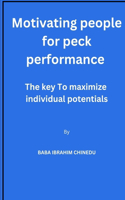 Motivating people for peck performance: The key to maximize individual potentials