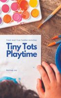 Tiny Tots Playtime: Tried-and-True Toddler Activities