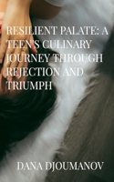 Resilient Palate: A Teen's Culinary Journey Through Rejection and Triumph