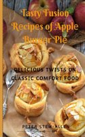 Tasty Fusion Rеcipеs of Applе Burgеr Piе