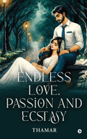 Endless Love, Passion and Ecstasy