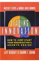 Leading Innovation: How to Jump Start Your Organization's Growth Engine