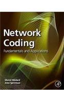 Network Coding: Fundamentals and Applications: Fundamentals and Applications