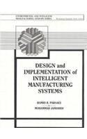 Design and Implementation of Intelligent Manufacturing Systems