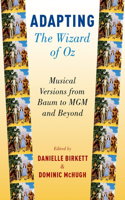 Adapting the Wizard of Oz: Musical Versions from Baum to MGM and Beyond