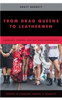 From Drag Queens to Leathermen